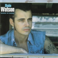 Dale Watson - Blessed Or Damned